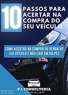 10 PASSOS PARA ACERTAR NA COMPRA DO SEU VEÍCULO Te ensino um passo a