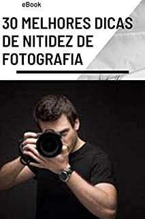 Melhores Dicas De Nitidez De Fotografia Aprenda T Cnicas De