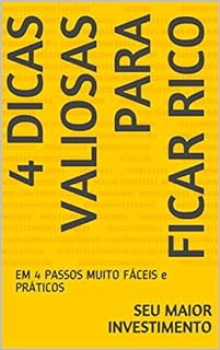 4 DICAS VALIOSAS PARA FICAR RICO EM 4 PASSOS MUITO FÁCEIS e PRÁTICOS