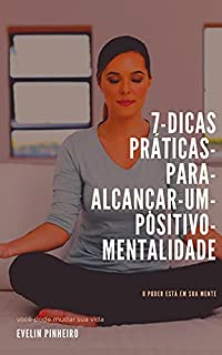 7 Dicas práticas para alcançar um positivo mentalidade você pode mudar