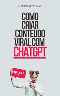 Como Criar Conte Do Viral Chatgpt De Novatos A Especialistas Tudo