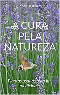 A Cura Pela Natureza Plantas Usadas Para Fins Medicinais Ebook