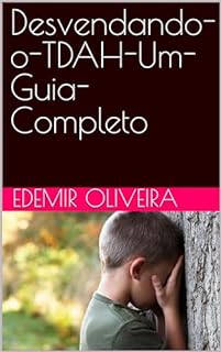 Desvendando O Tdah Um Guia Completo Ebook Resumo Ler Online E Pdf