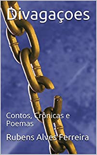 Divagaçoes Contos Crônicas e Poemas eBook Resumo Ler Online e PDF