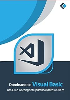 Dominando O Visual Basic Um Guia Abrangente Para Iniciantes E Al M