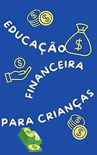 Educação Financeira para Crianças Um guia para os pais eBook Resumo