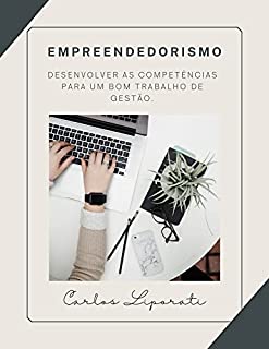 Empreendedorismo Desenvolver as competências para um bom trabalho de