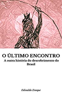 O Ltimo Encontro A Outra Hist Ria Do Descobrimento Do Brasil Ebook