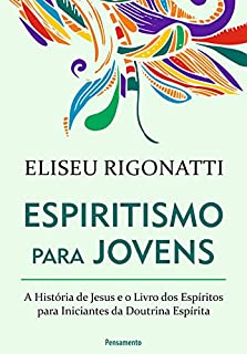 Espiritismo Para Jovens A Hist Ria De Jesus E O Livro Dos Esp Ritos