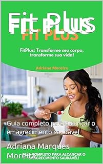 Fit Plus Guia Completo Para Alcan Ar O Emagrecimento Saud Vel Ebook