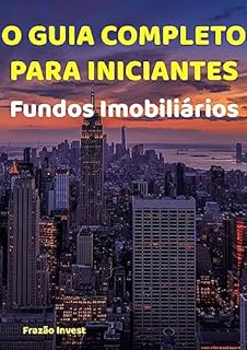 Fundos Imobiliários O Guia Completo Para Iniciantes eBook Resumo