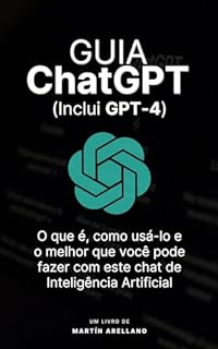 Guia Chatgpt O Que Como Us Lo E O Melhor Que Voc Pode Fazer