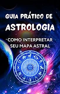 Guia Prático de Astrologia Como Interpretar seu Mapa Astral eBook