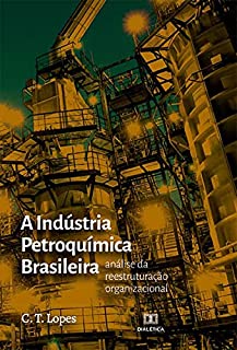 A Indústria Petroquímica Brasileira análise da reestruturação