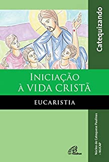 Inicia O Vida Crist Eucaristia Livro Da Fam Lia Ebook Resumo