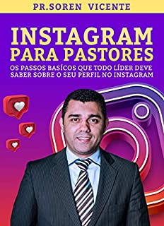 Instagram Para Pastores O B Sico Que Todos L Der Precisa Saber Sobre O