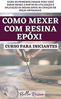 Como Mexer Resina Ep Xi Curso Para Iniciantes Ebook Resumo