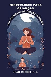 Mindfulness Para Crian As Uma Jornada De Explora O Emocional Guia