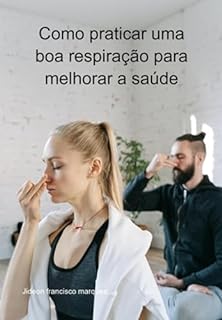 Como Praticar Uma Boa Respira O Para Melhorar A Sa De Ebook Resumo