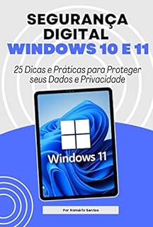 Segurança Digital no Windows 10 e 11 25 Dicas e Práticas para Proteger