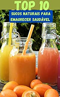 Top Sucos Naturais Para Emagrecer De Forma Saud Vel Receitas E