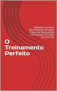 O Treinamento Perfeito M Todos Corretos Para Realizar Um Bom Treino De