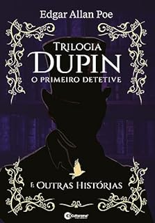 Trilogia Dupin O Primeiro Detetive E Outros Contos Ebook Resumo