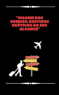 Viagem Dos Sonhos Destinos Ex Ticos Ao Seu Alcance Ebook Resumo