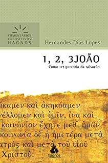 Livro 1,2,3 João: Como ter a garantía da salvação (Comentários expositivos Hagnos)