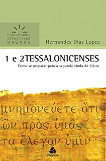 Livro 1 e 2 Tessalonicenses: Como se preparar para a segunda vinda de Cristo (Comentários expositivos Hagnos)