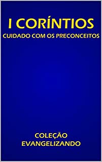 Livro 1 CORÍNTIOS  CUIDADO COM OS  PRECONCEITOS: COLEÇÃO EVANGELIZANDO