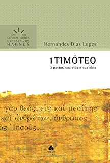 Livro 1 Timóteo: O pastor, sua vida e sua obra (Comentários expositivos Hagnos)