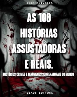 Livro 100 Histórias Assustadoras e Reais: Mistérios, Crimes e Fenômenos Sobrenaturais do Mundo