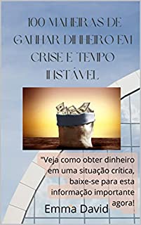 100 Maneiras De Ganhar Dinheiro Em Crise E Tempo Instável: Veja Como ...