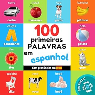 Livro 100 primeiras palavras em espanhol: Livro de ilustrações bilingue para crianças: português / espanhol com pronúncias (Aprender espanhol)