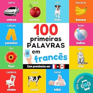 Livro 100 primeiras palavras em francês: Livro de ilustrações bilingue para crianças: português / francês com pronúncias (Aprender francês)