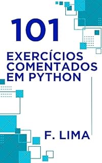 101 Exercícios Comentados Em Python: F. Lima - EBook, Resumo, Ler ...