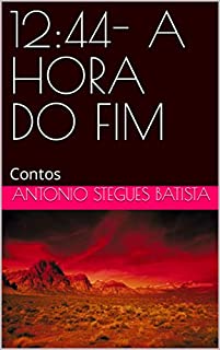 Livro 12:44- A HORA DO FIM: Contos