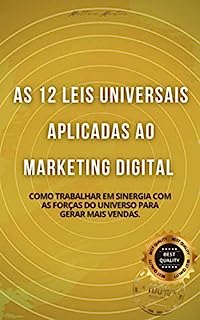 Livro As 12 leis universais aplicadas ao marketing digital: Como trabalhar em sinergia com as forças do universo para gerar mais vendas.