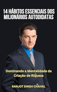 Livro 14 Hábitos Essenciais dos Milionários Autodidatas: Dominando a Mentalidade da Criação de Riqueza