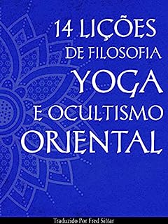 Livro 14 LIÇÕES DE FILOSOFIA YOGA E OCULTISMO ORIENTAL