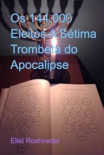 Livro Os 144.000 Eleitos A Sétima Trombeta Do Apocalipse