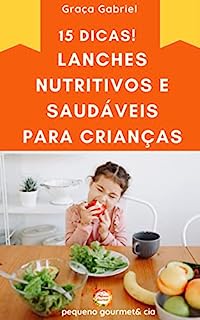 Livro 15 DICAS DE LANCHES NUTRITIVOS PARA CRIANÇAS