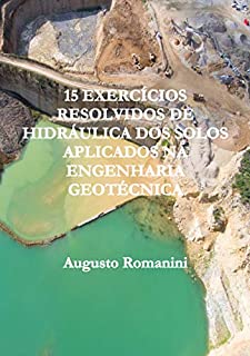 Livro 15 EXERCÍCIOS RESOLVIDOS DE HIDRÁULICA DOS SOLOS APLICADOS NA ENGENHARIA GEOTÉCNICA