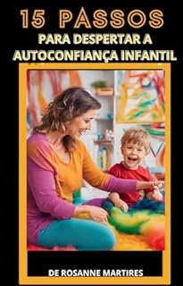 Livro 15 PASSOS PARA DESPERTAR A AUTOCONFIANÇA INFANTIL