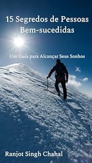 Livro 15 Segredos de Pessoas Bem-sucedidas: Um Guia para Alcançar Seus Sonhos