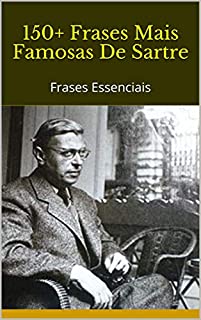 Livro 150+ Frases Mais Famosas De Sartre: Frases Essenciais