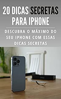 Livro 20 Dicas secretas para iPhone: Descubra o máximo de seu Iphone com essas dicas secretas