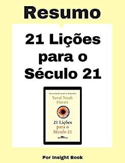 Livro 21 Lições para o Século 21 - Resumo Completo : Aprenda todos os principais conceitos