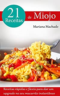 Livro 21 Receitas de Miojo: Receitas rápidas e fáceis para dar um upgrade no seu macarrão instantâneo